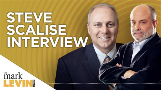 8.15.23 Scalise on Mark Levin Show 